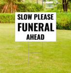 Memorial Yard Sign Slow Please Funeral Ahead